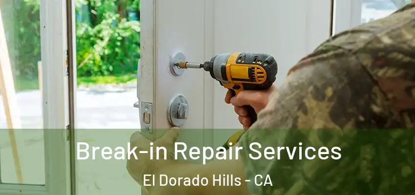  Break-in Repair Services El Dorado Hills - CA