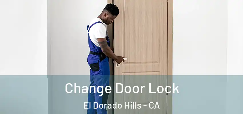  Change Door Lock El Dorado Hills - CA