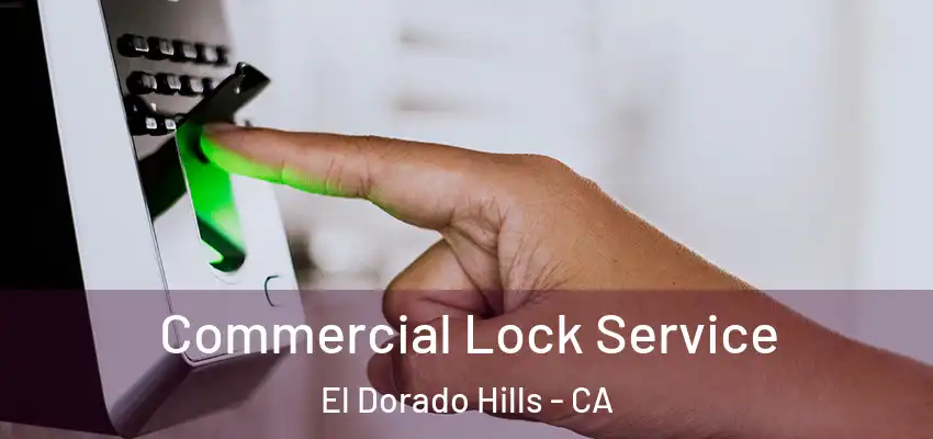  Commercial Lock Service El Dorado Hills - CA