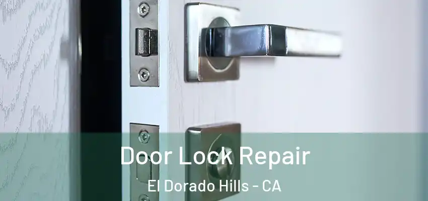 Door Lock Repair El Dorado Hills - CA