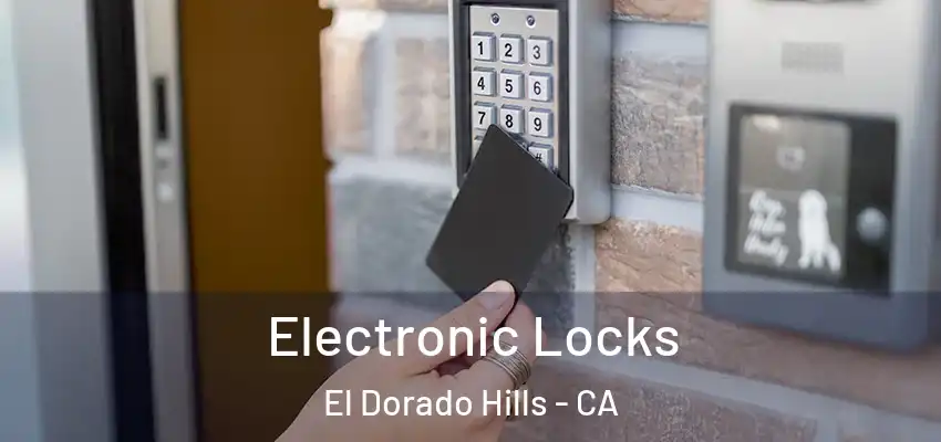  Electronic Locks El Dorado Hills - CA