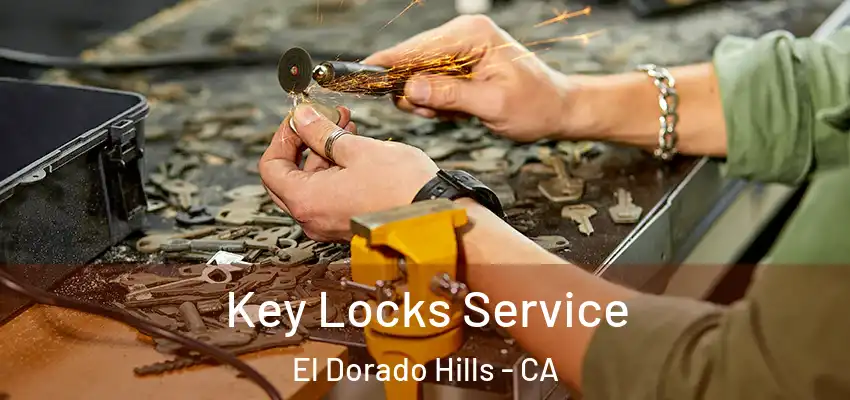 Key Locks Service El Dorado Hills - CA