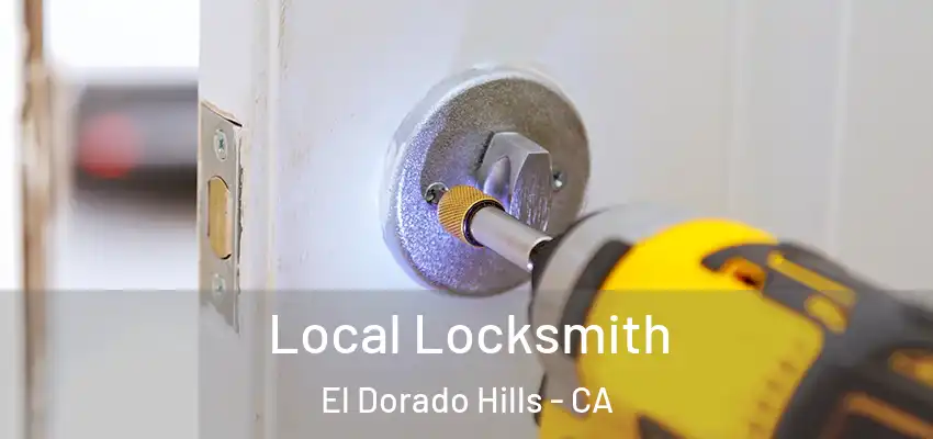 Local Locksmith El Dorado Hills - CA