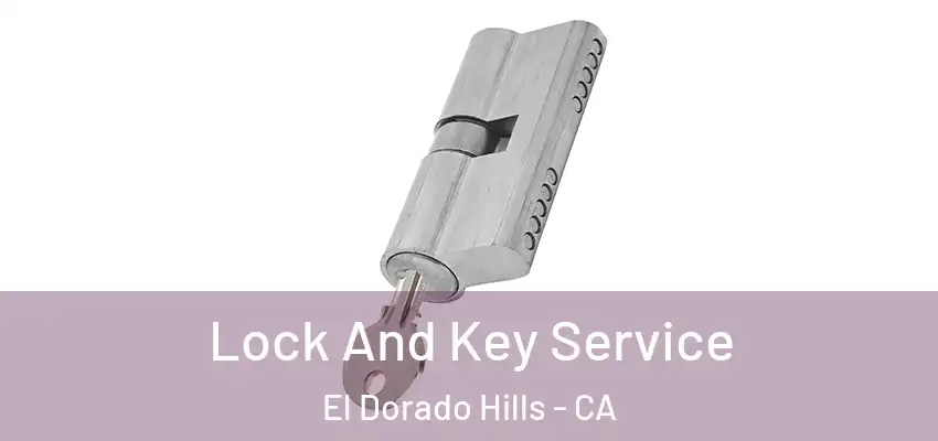 Lock And Key Service El Dorado Hills - CA