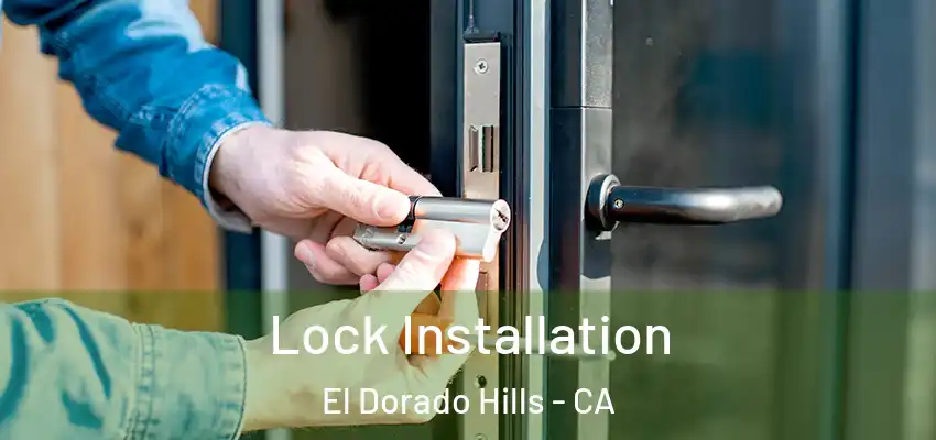 Lock Installation El Dorado Hills - CA