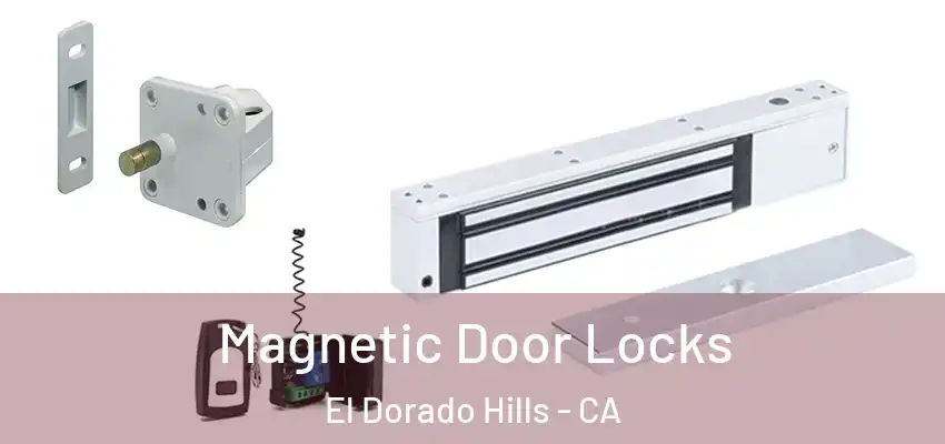 Magnetic Door Locks El Dorado Hills - CA
