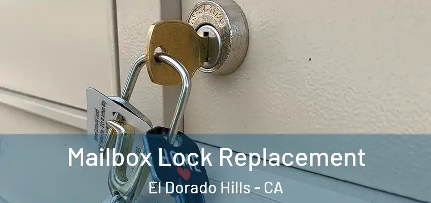 Mailbox Lock Replacement El Dorado Hills - CA