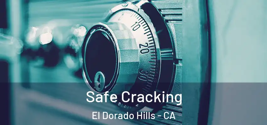  Safe Cracking El Dorado Hills - CA