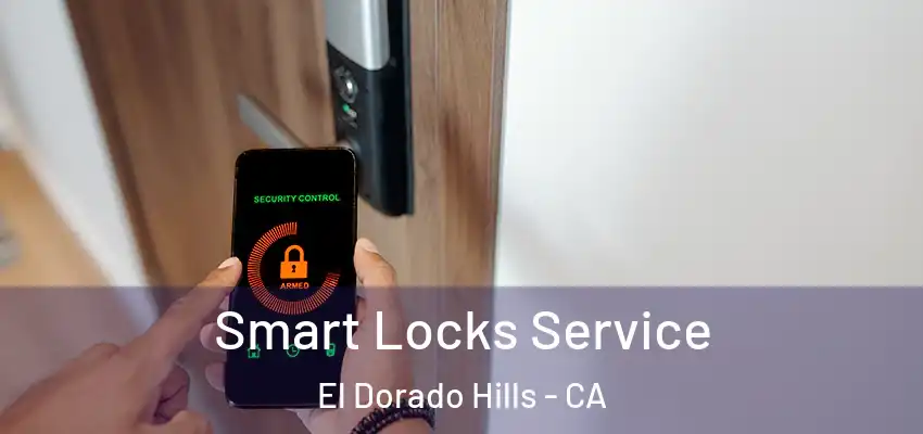  Smart Locks Service El Dorado Hills - CA