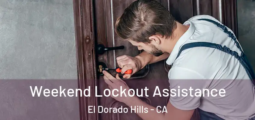  Weekend Lockout Assistance El Dorado Hills - CA